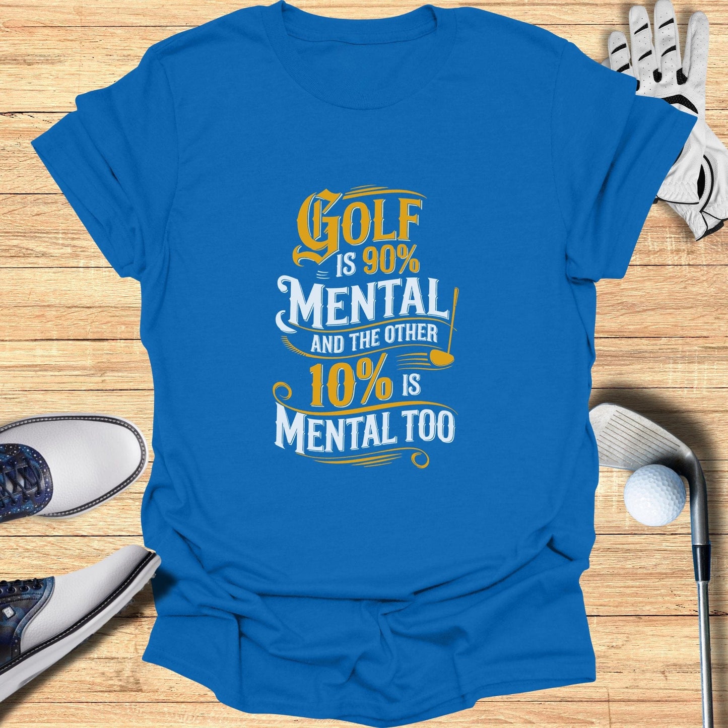 Golf is 90% Mental T-Shirt - Funny Golf Tee by Swing Epic
