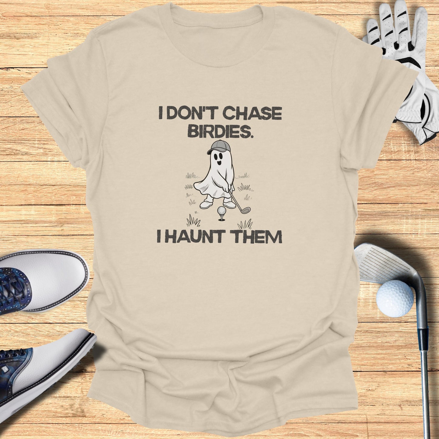 I Don't Chase Birdies I Haunt Them T-shirt product