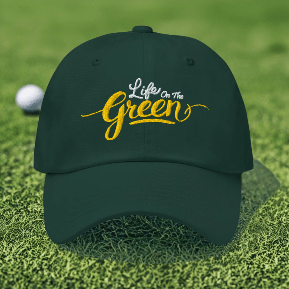 Life on the Green Embroidered Golf Cap - Funny Golf Tee by Swing Epic