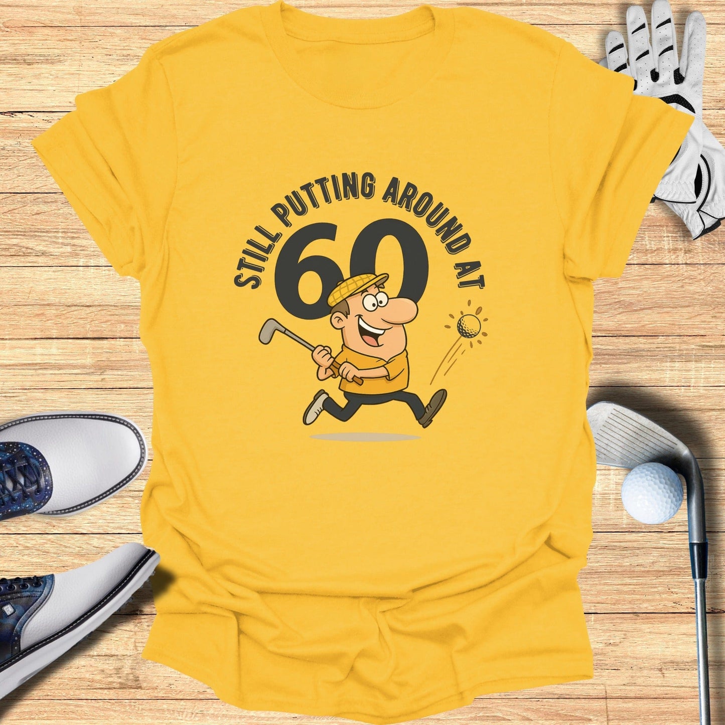 Still Putting at 60 T-Shirt - Funny Golf Tee by Swing Epic