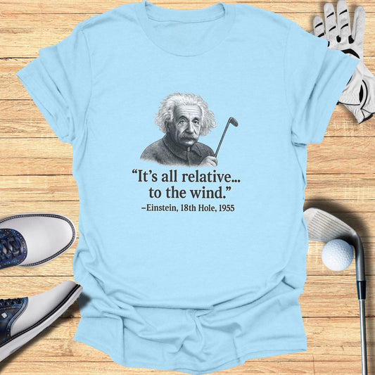 It's All Relative To The Wind T-Shirt - Funny Golf Tee by Swing Epic