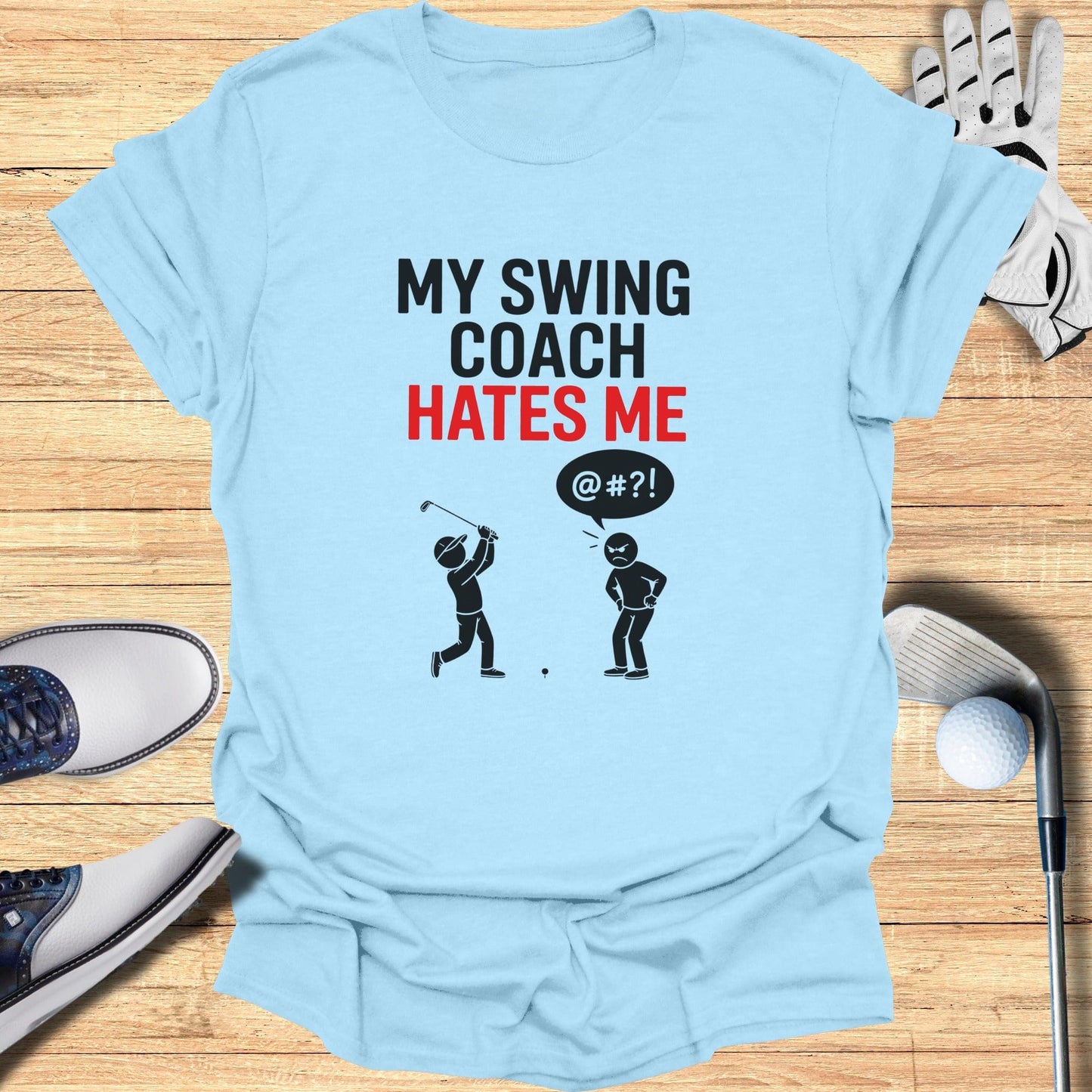 My Swing Coach Hates Me T-Shirt - Funny Golf Tee by Swing Epic