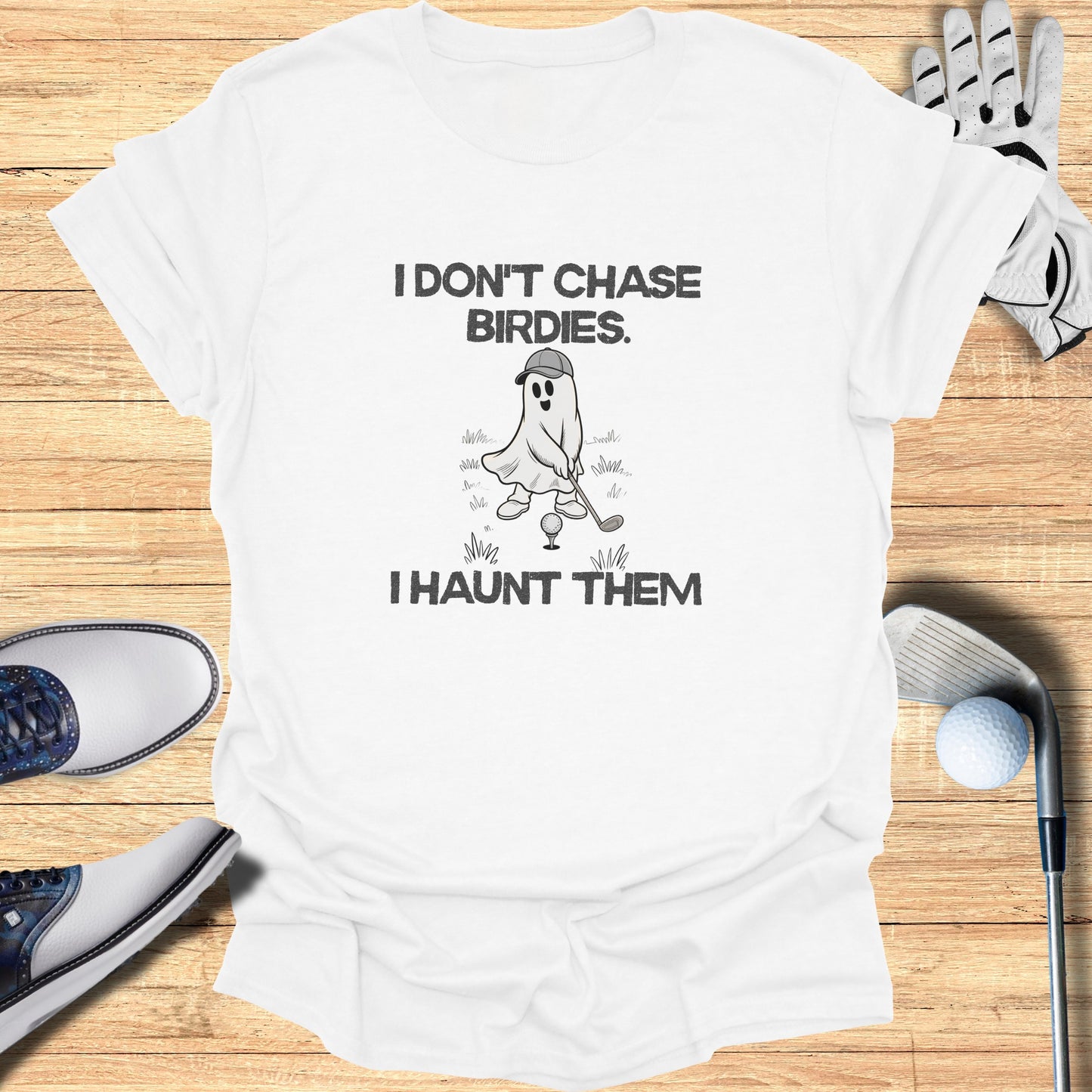 I Don't Chase Birdies I Haunt Them Funny Ghost Shirt product type