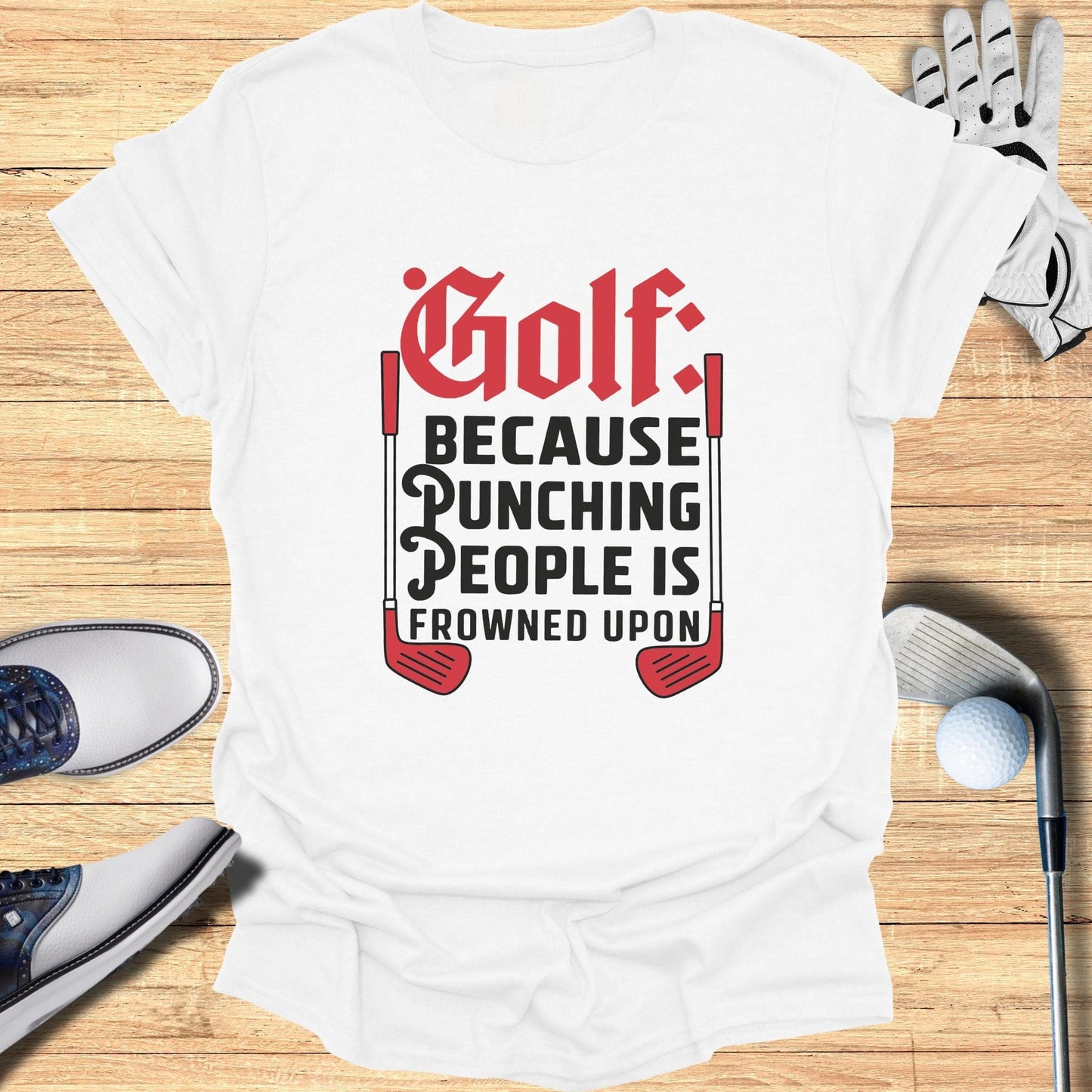 Golf Because Punching People T-Shirt - Funny Golf Tee by Swing Epic