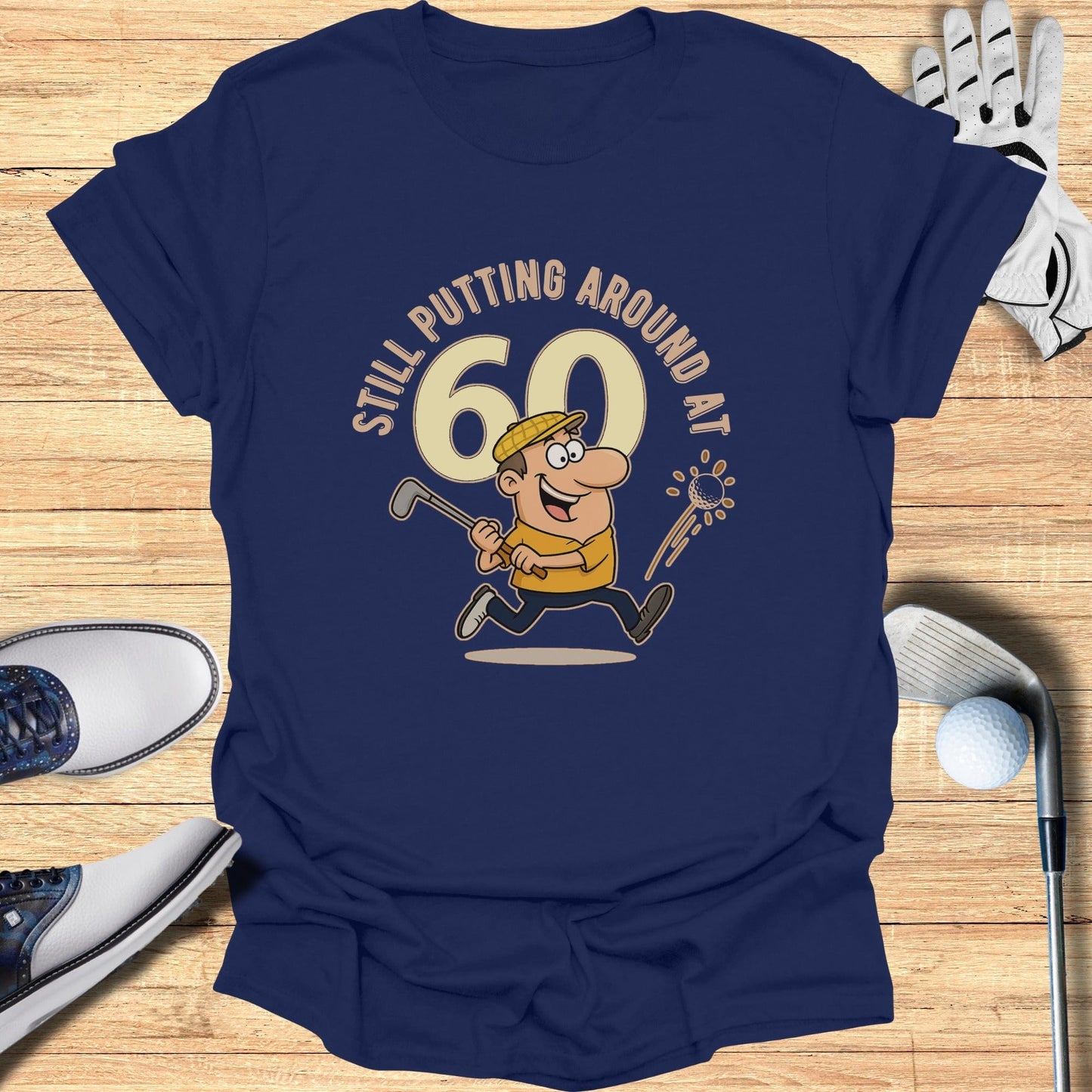Still Putting at 60 T-Shirt - Funny Golf Tee by Swing Epic