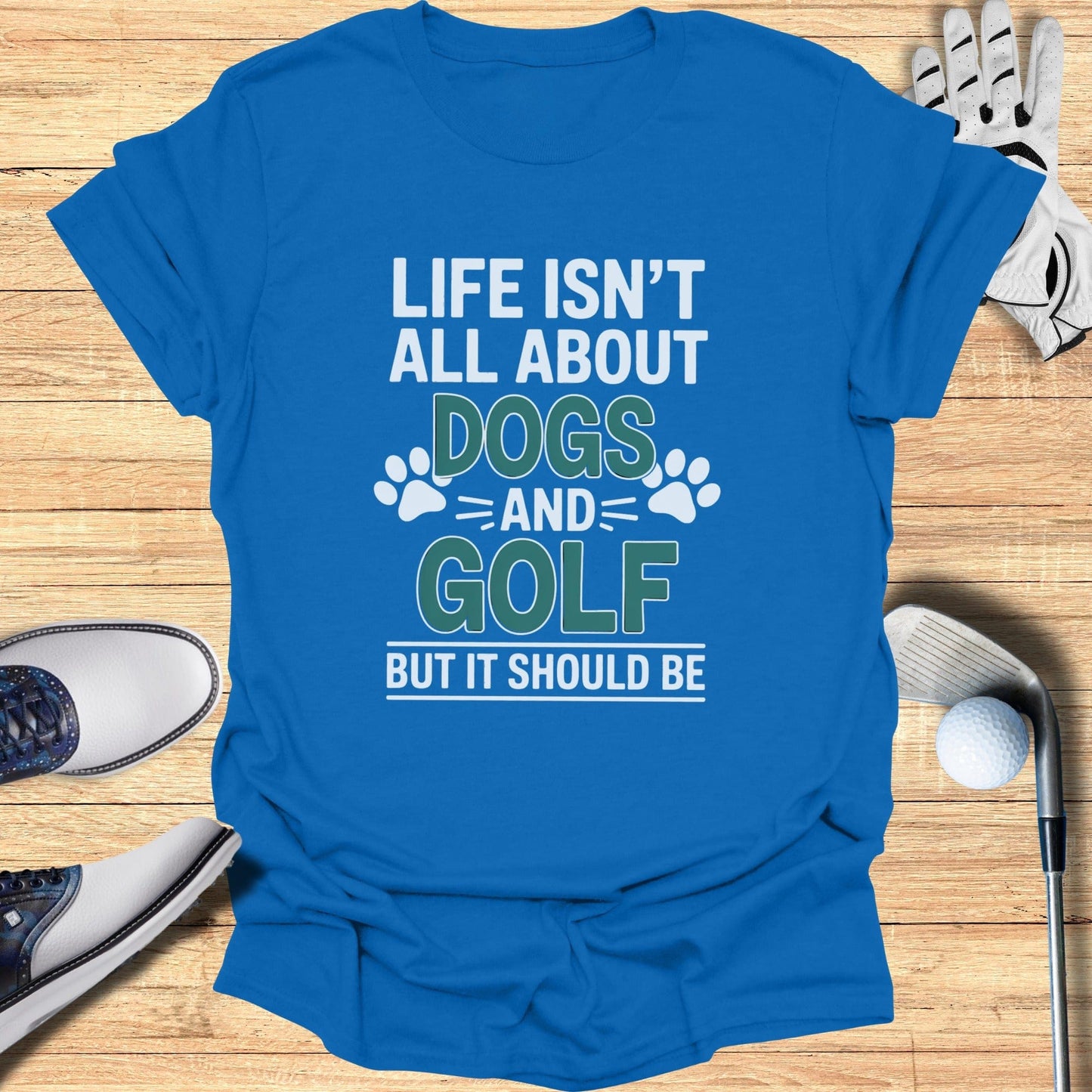 Dogs & Golf Should Be Life T-Shirt - Funny Golf Tee by Swing Epic