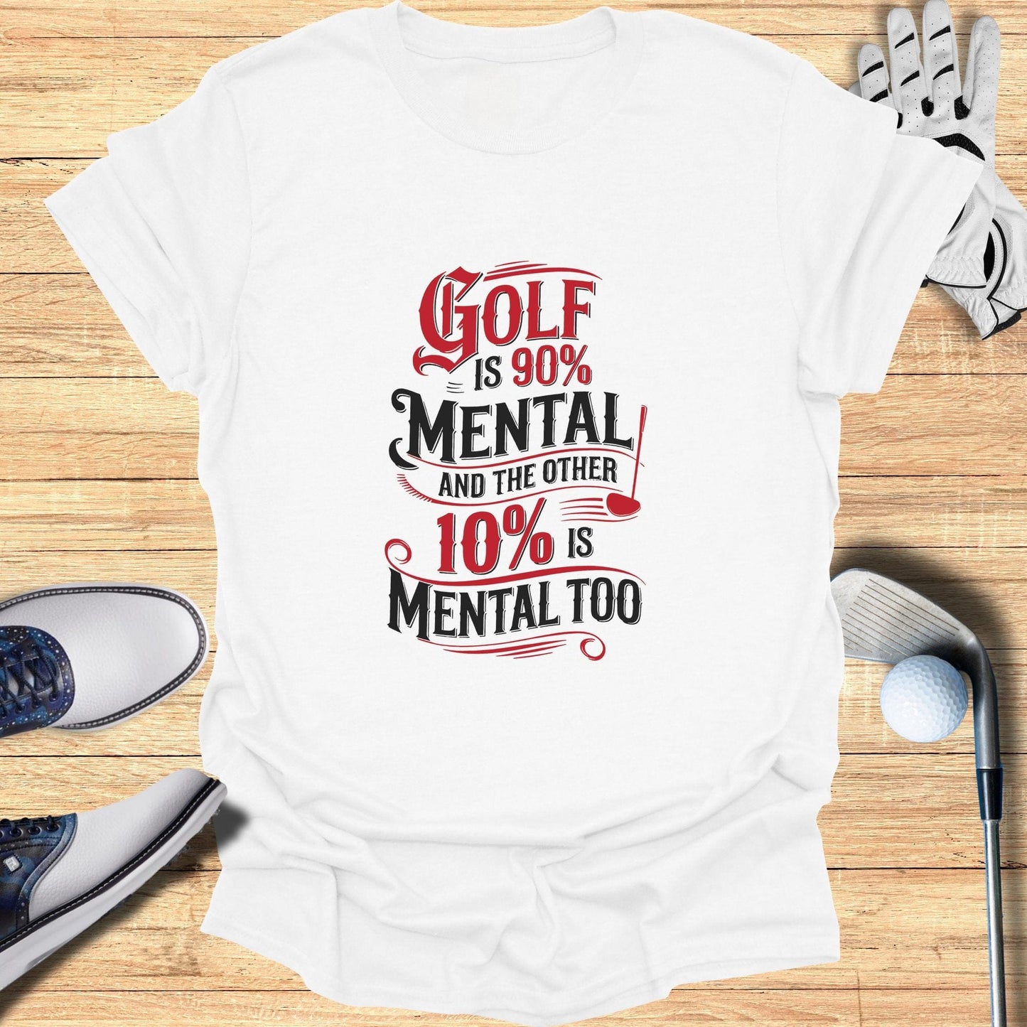 Golf is 90% Mental T-Shirt - Funny Golf Tee by Swing Epic