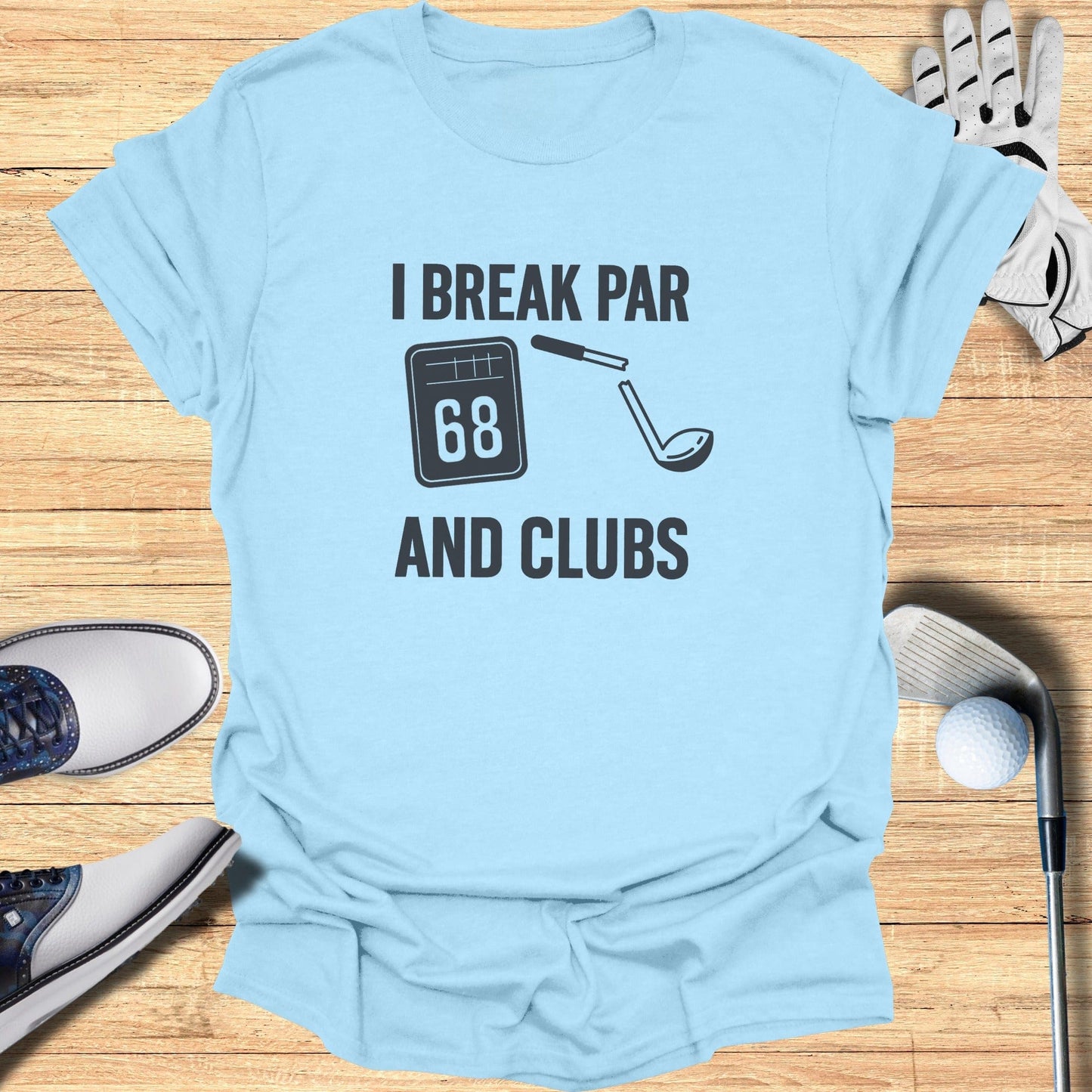 I Break Par And Clubs T-Shirt - Funny Golf Tee by Swing Epic