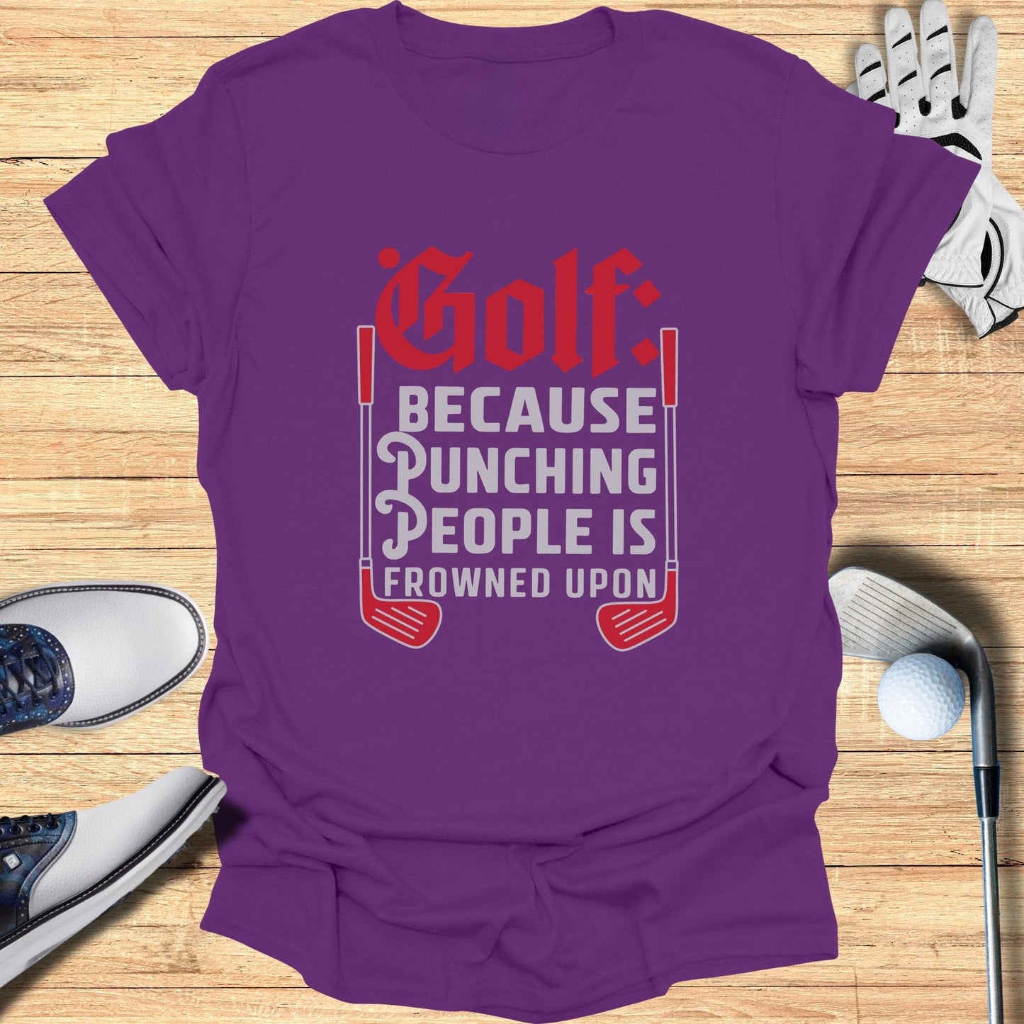 Golf Because Punching People T-Shirt - Funny Golf Tee by Swing Epic