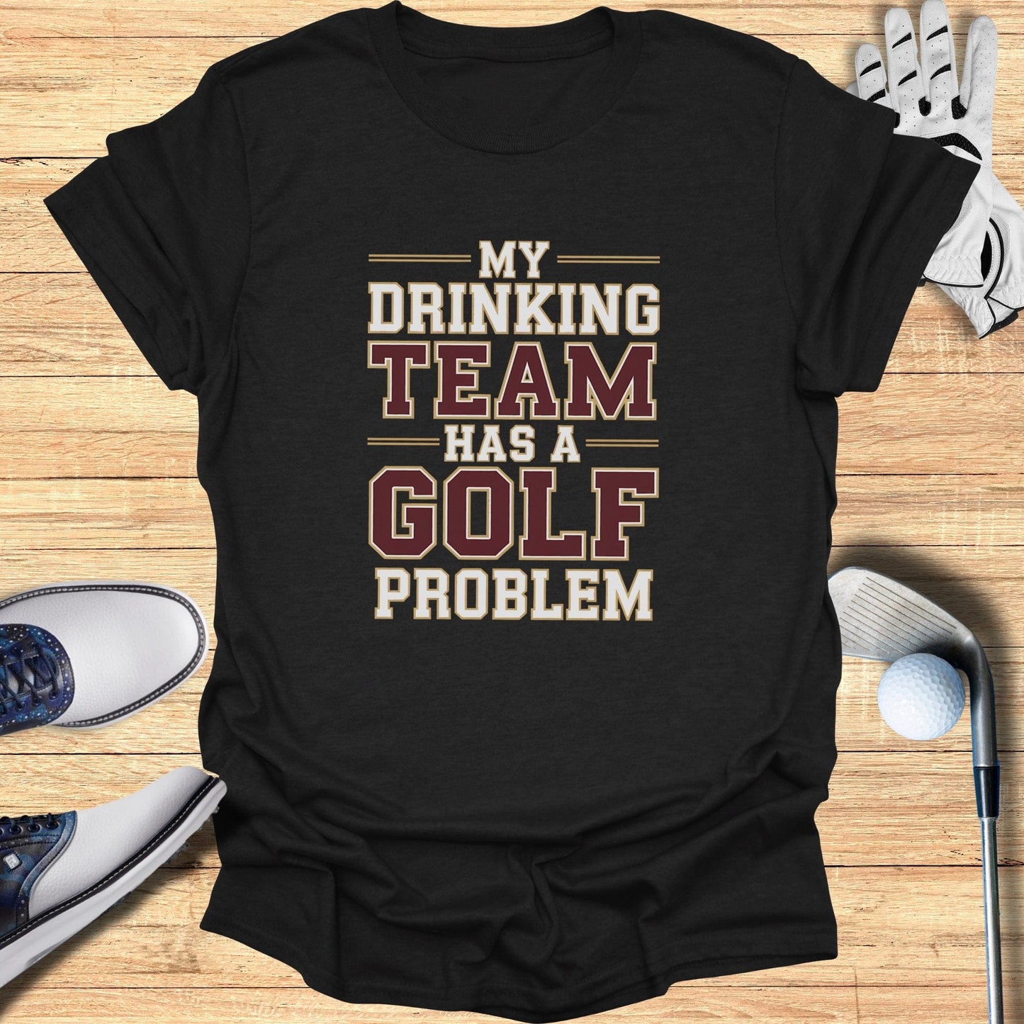 Drinking Team Problem T-Shirt - Funny Golf Tee by Swing Epic
