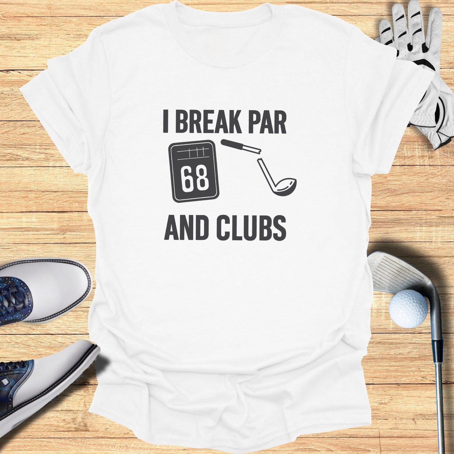 I Break Par And Clubs T-Shirt - Funny Golf Tee by Swing Epic