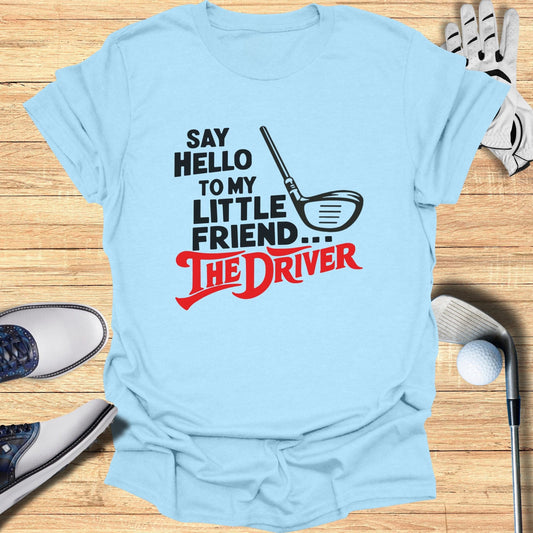 Say Hello To My Little Friend T-Shirt - Funny Golf Tee by Swing Epic