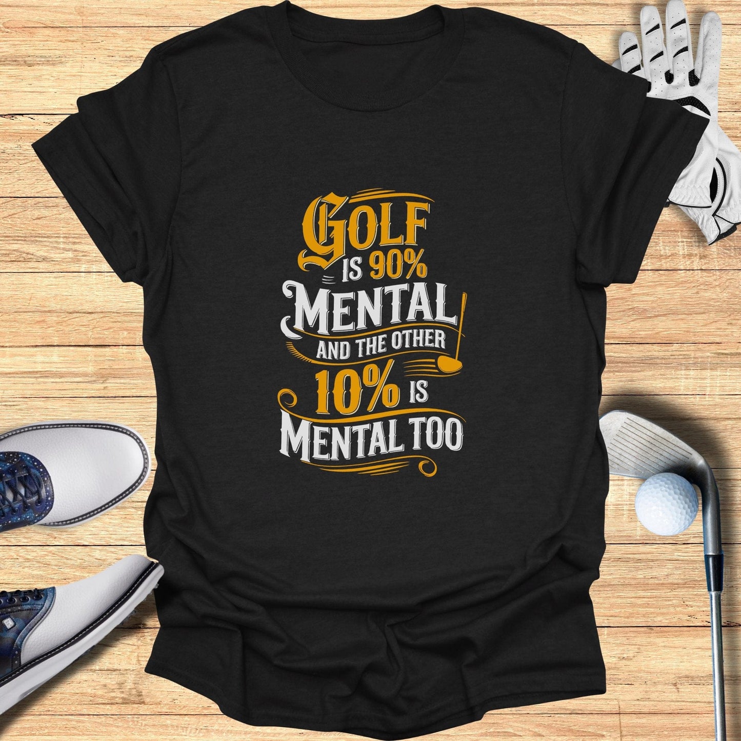 Golf is 90% Mental T-Shirt - Funny Golf Tee by Swing Epic