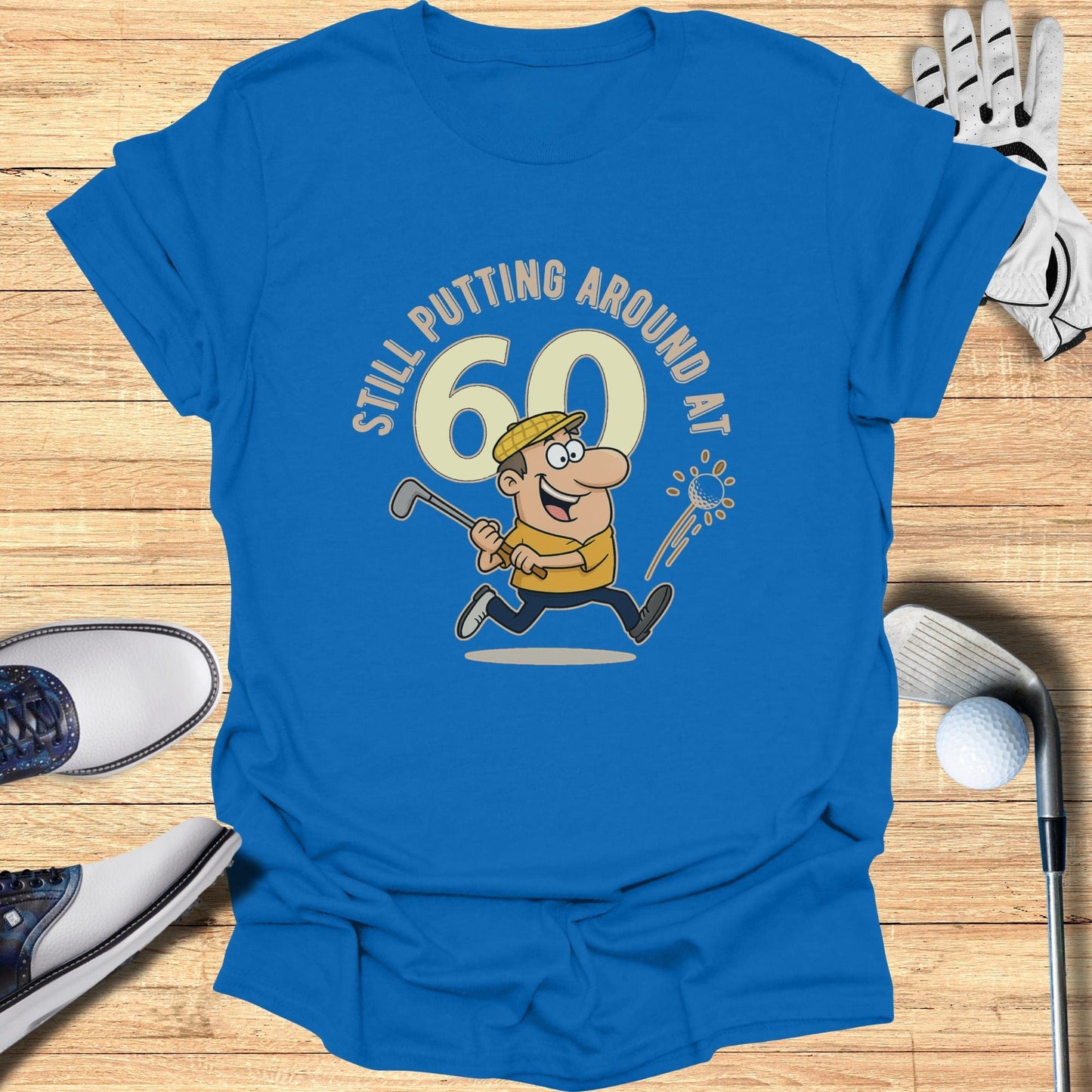 Still Putting at 60 T-Shirt - Funny Golf Tee by Swing Epic