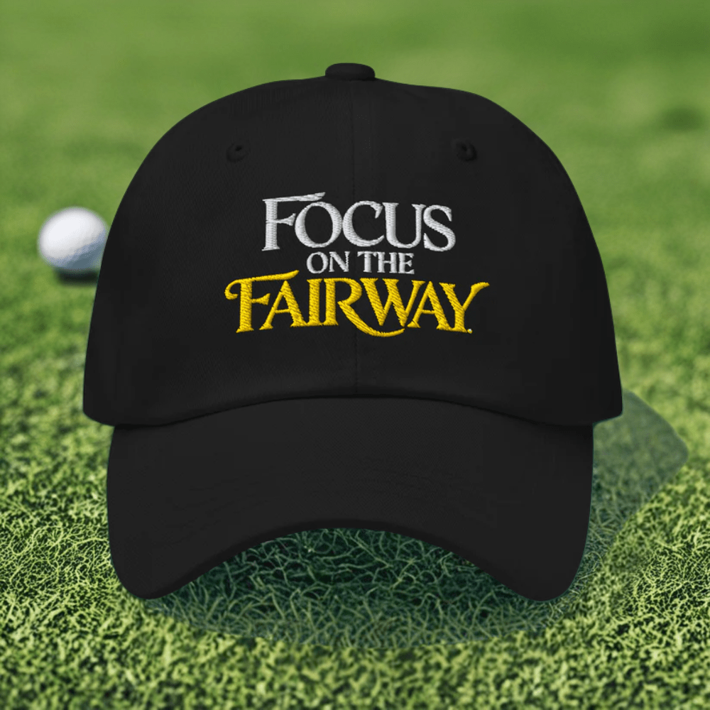 Focus on the Fairway Embroidered Golf Cap - Funny Golf Tee by Swing Epic