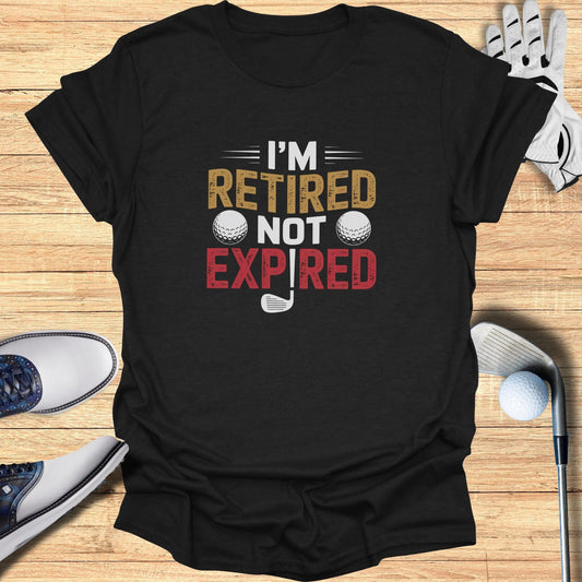 Retired Not Expired T-Shirt - Funny Golf Tee by Swing Epic