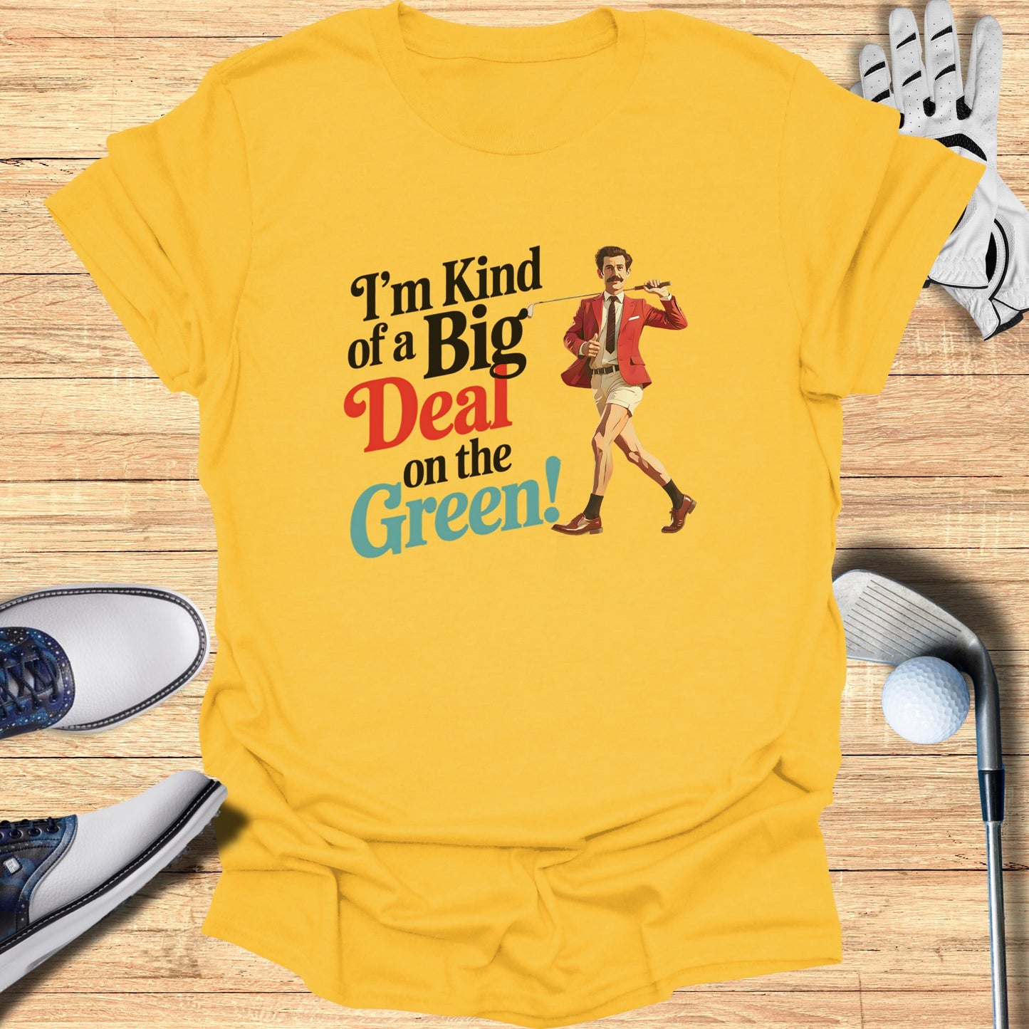 I'm Kind of a Big Deal on the Green t-shirt