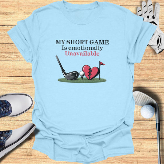 Emotionally Unavailable Short Game T-Shirt - Funny Golf Tee by Swing Epic