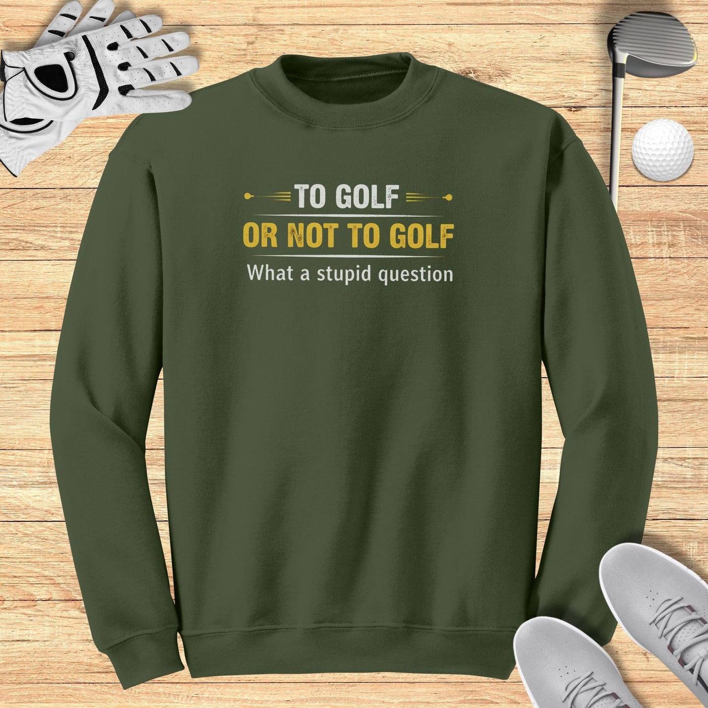 To Golf Or Not To Golf Sweatshirt