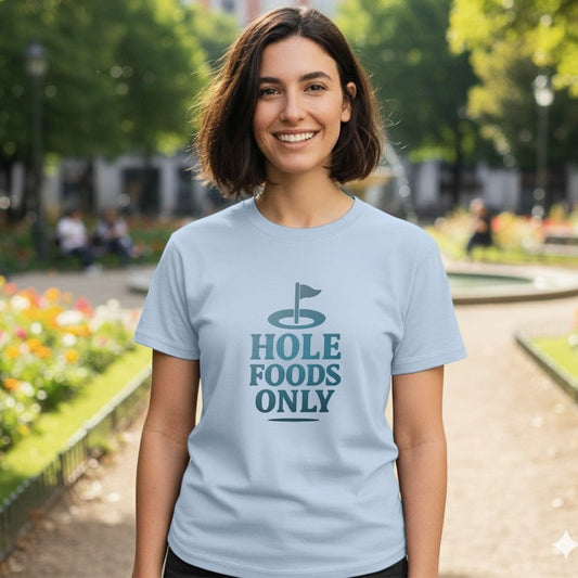 Hole Foods Only T-Shirt