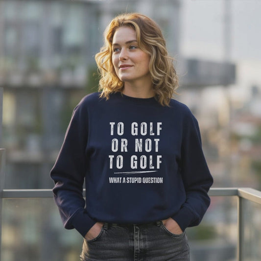 To Golf Or Not To Golf Sweatshirt