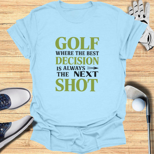 Golf Where The Best Decision T-Shirt - Funny Golf Tee by Swing Epic