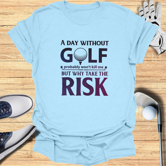 A Day Without Golf T-Shirt - Funny Golf T-Shirt by SwingEpic