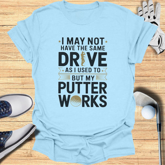 My Putter Works T-Shirt - Funny Golf Tee by Swing Epic