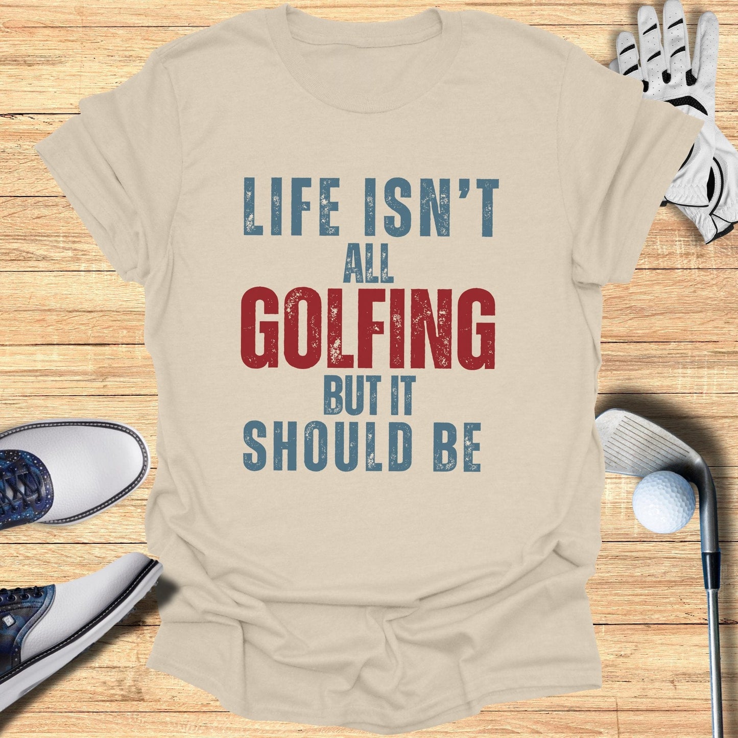 Life Isn't All Golfing T-Shirt - Funny Golf Tee by Swing Epic