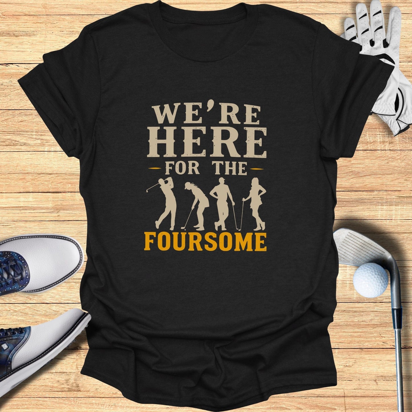 We're Here For The Foursome T-Shirt - Funny Golf Tee by Swing Epic