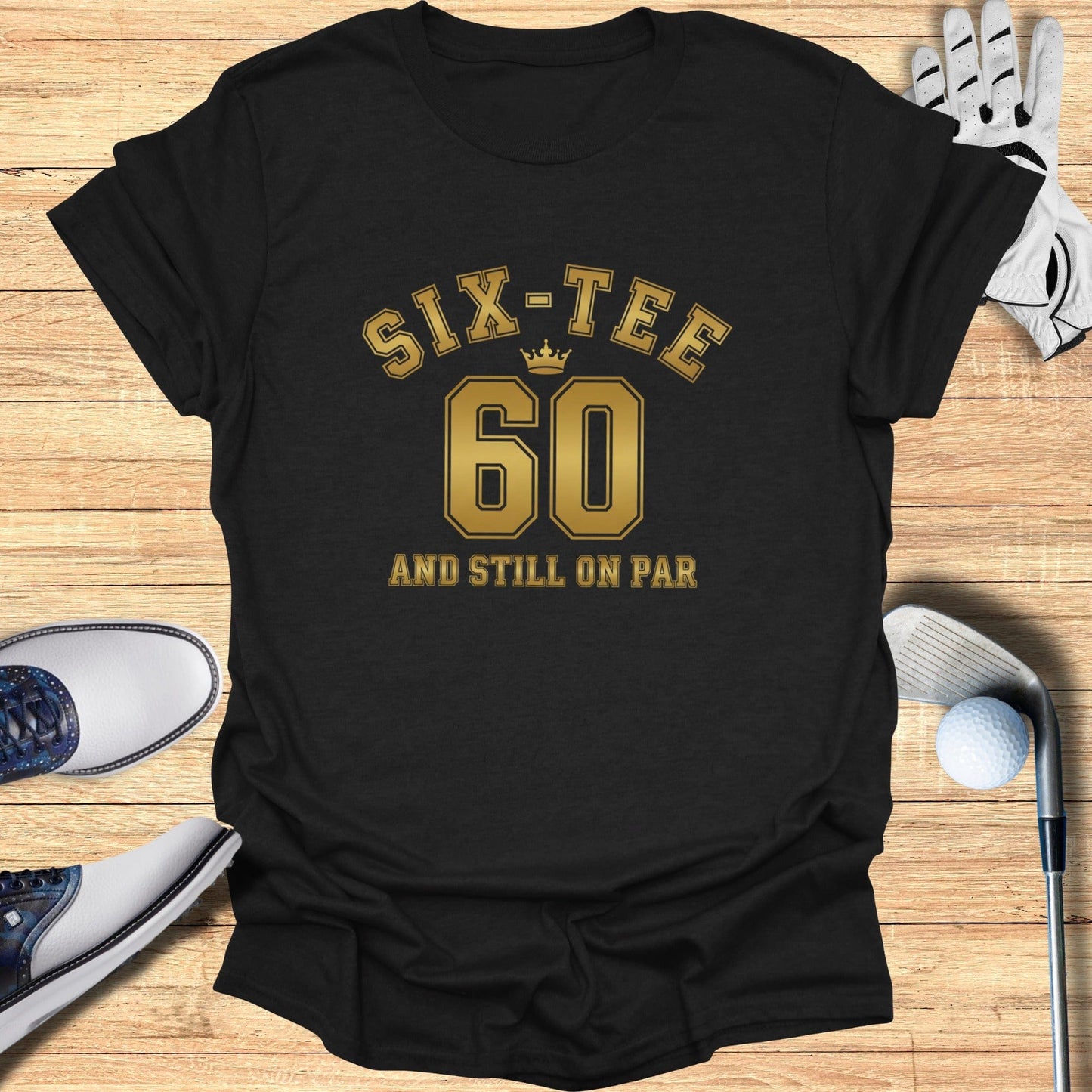 Six-Tee And Still On Par T-Shirt