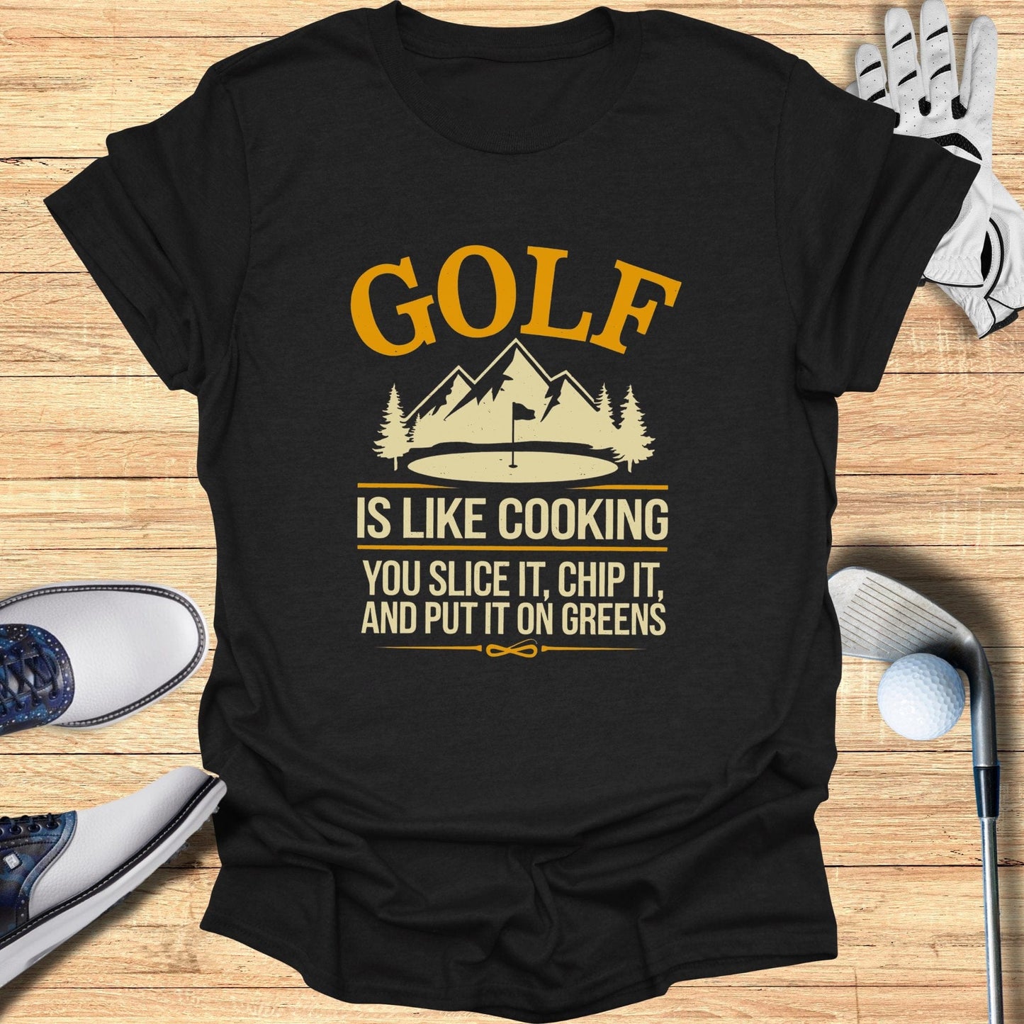 Golf is Like Cooking T-Shirt - Funny Golf Tee by Swing Epic