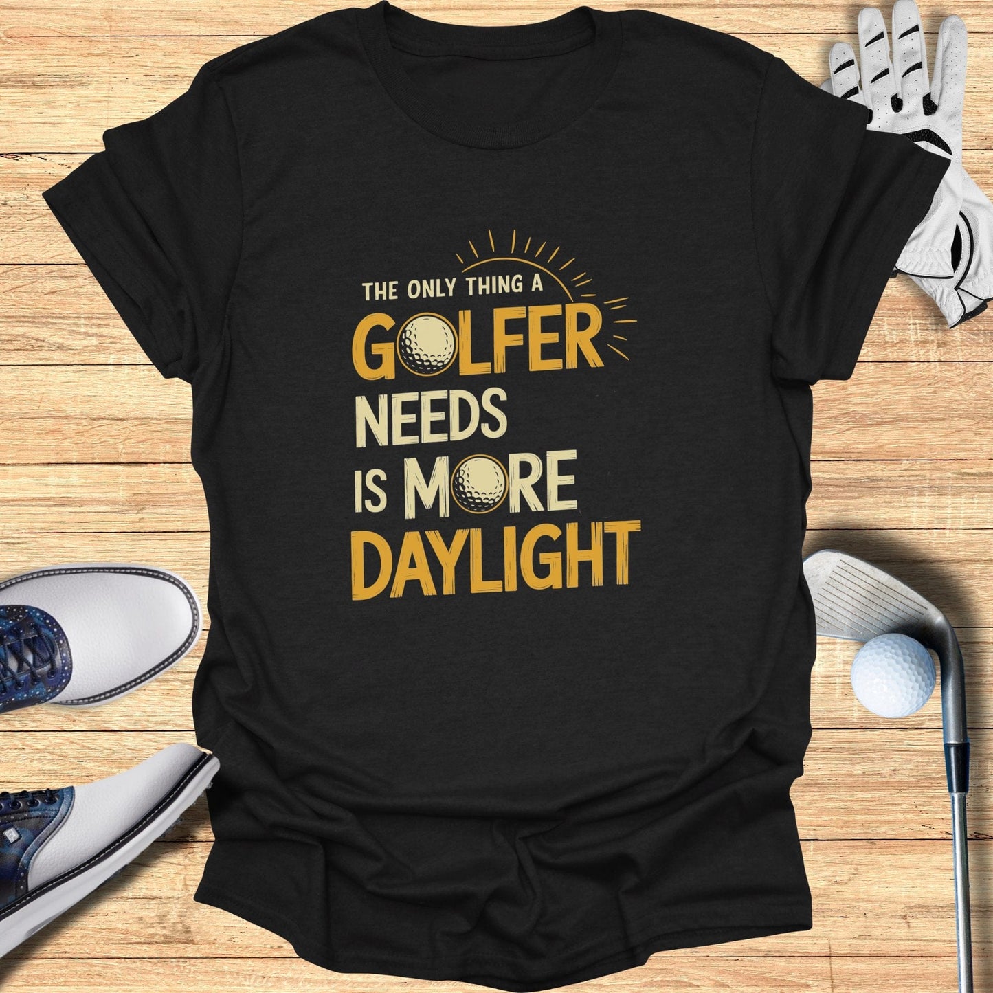 Only Thing A Golfer Needs T-Shirt - Funny Golf Tee by Swing Epic
