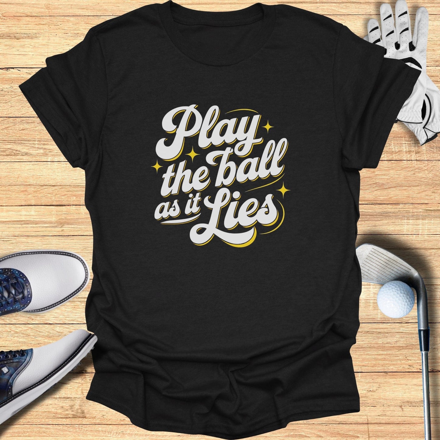 Play the Ball as it Lies T-Shirt - Funny Golf Tee by Swing Epic