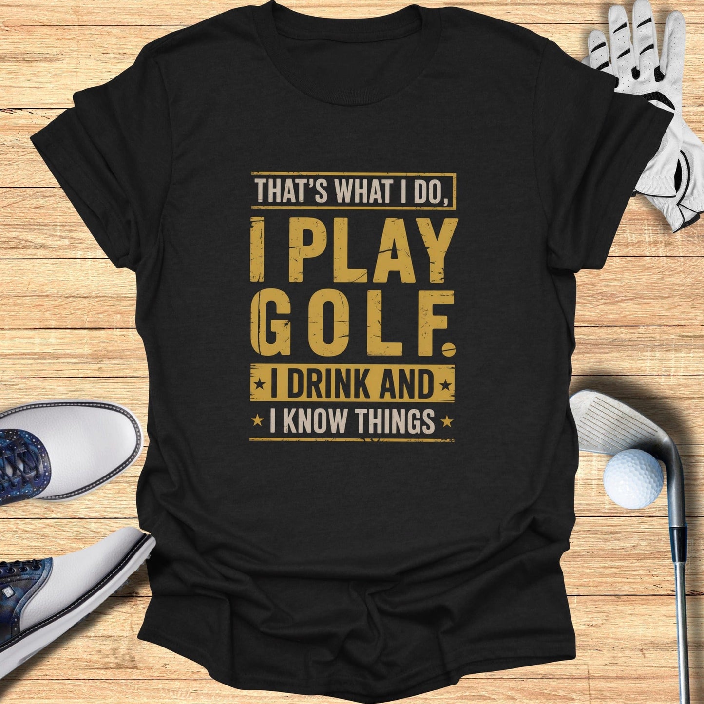 I Play Golf, I Drink, I Know Things T-Shirt - Funny Golf T-Shirt by SwingEpic