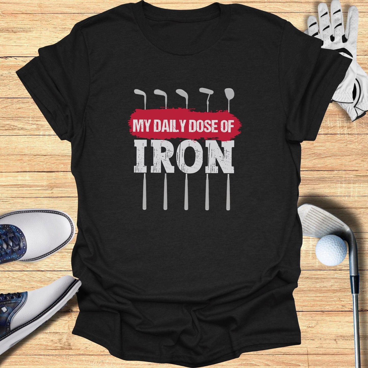 My Daily Dose Of Iron T-Shirt - Funny Golf Tee by Swing Epic