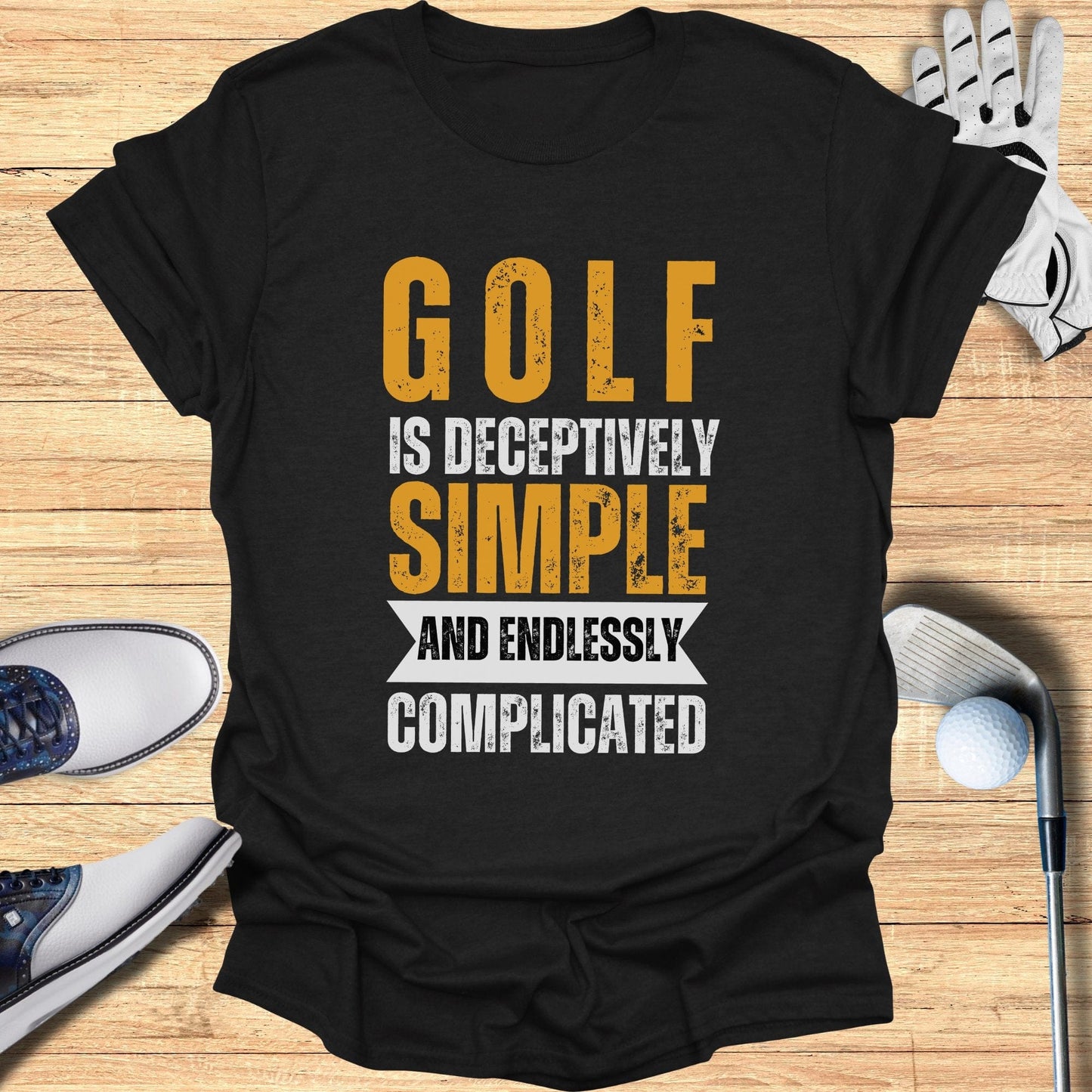 Golf is Deceptively Simple T-Shirt - Funny Golf Tee by Swing Epic