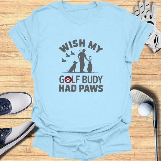 Wish My Golf Buddy T-Shirt - Funny Golf Tee by Swing Epic