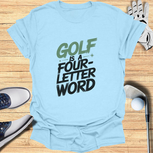 Golf Is a Four Letter Word Fun T-Shirt - Funny Golf Tee by Swing Epic