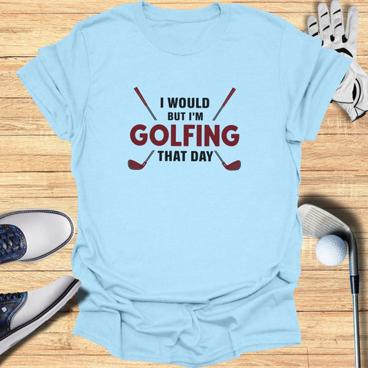 I Would But I'm Golfing T-Shirt - Funny Golf Tee by Swing Epic