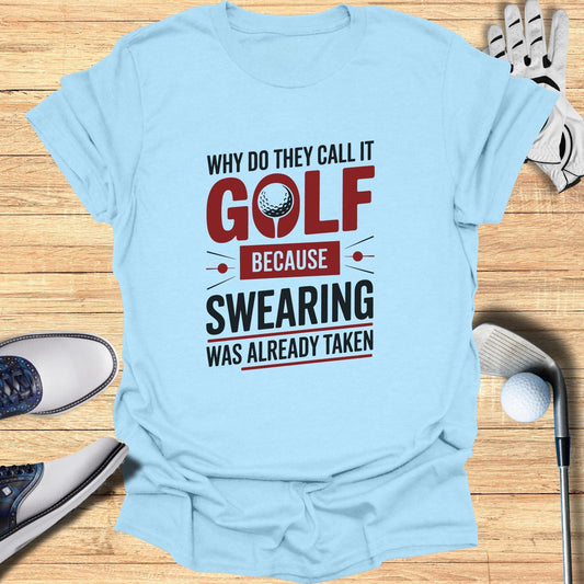 Why Do They Call It Golf T-Shirt - Funny Golf Tee by Swing Epic