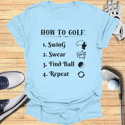 How To Golf T-Shirt - Funny Golf T-Shirt by SwingEpic
