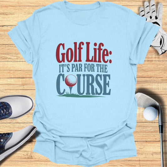 Golf Life T-Shirt - Funny Golf Tee by Swing Epic