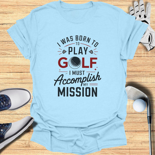 Born to Play Golf T-Shirt - Funny Golf Tee by Swing Epic