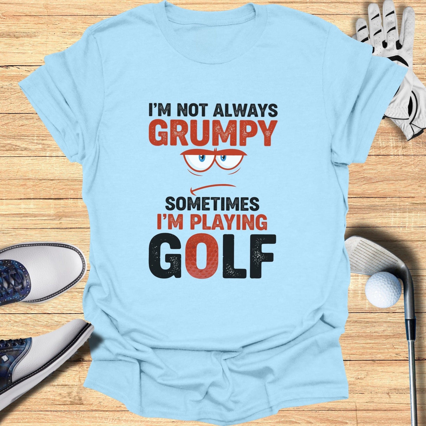 Not Always Grumpy T-Shirt