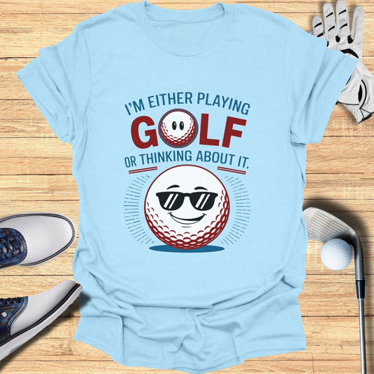 Playing Golf Or Thinking T-Shirt - Funny Golf Tee by Swing Epic