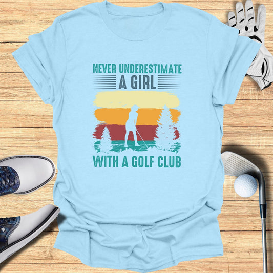 Never Underestimate A Girl T-Shirt - Funny Golf Tee by Swing Epic