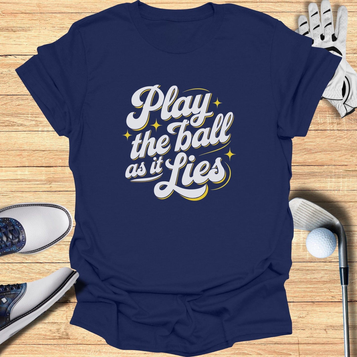 Play the Ball as it Lies T-Shirt - Funny Golf Tee by Swing Epic