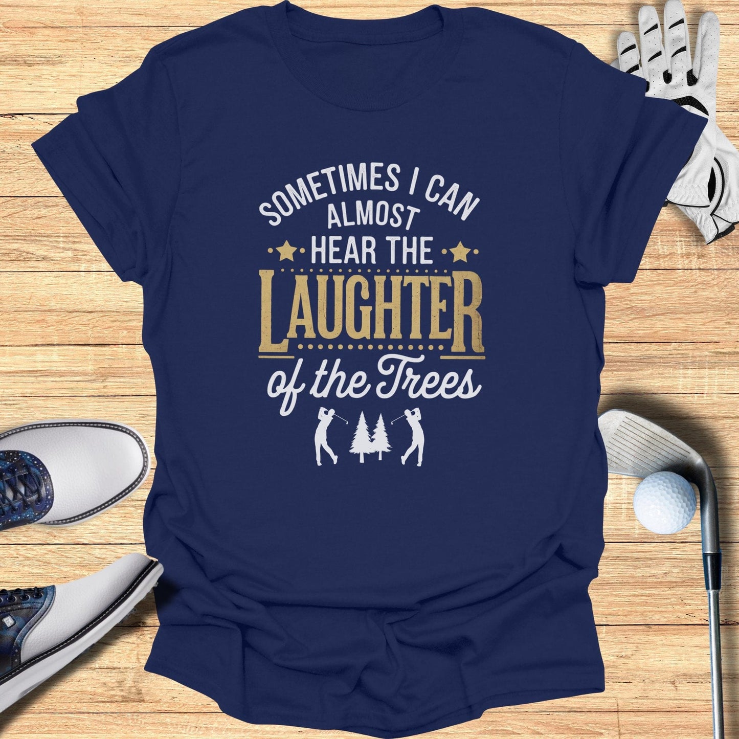 Sometimes I Can Almost Hear T-Shirt - Funny Golf Tee by Swing Epic