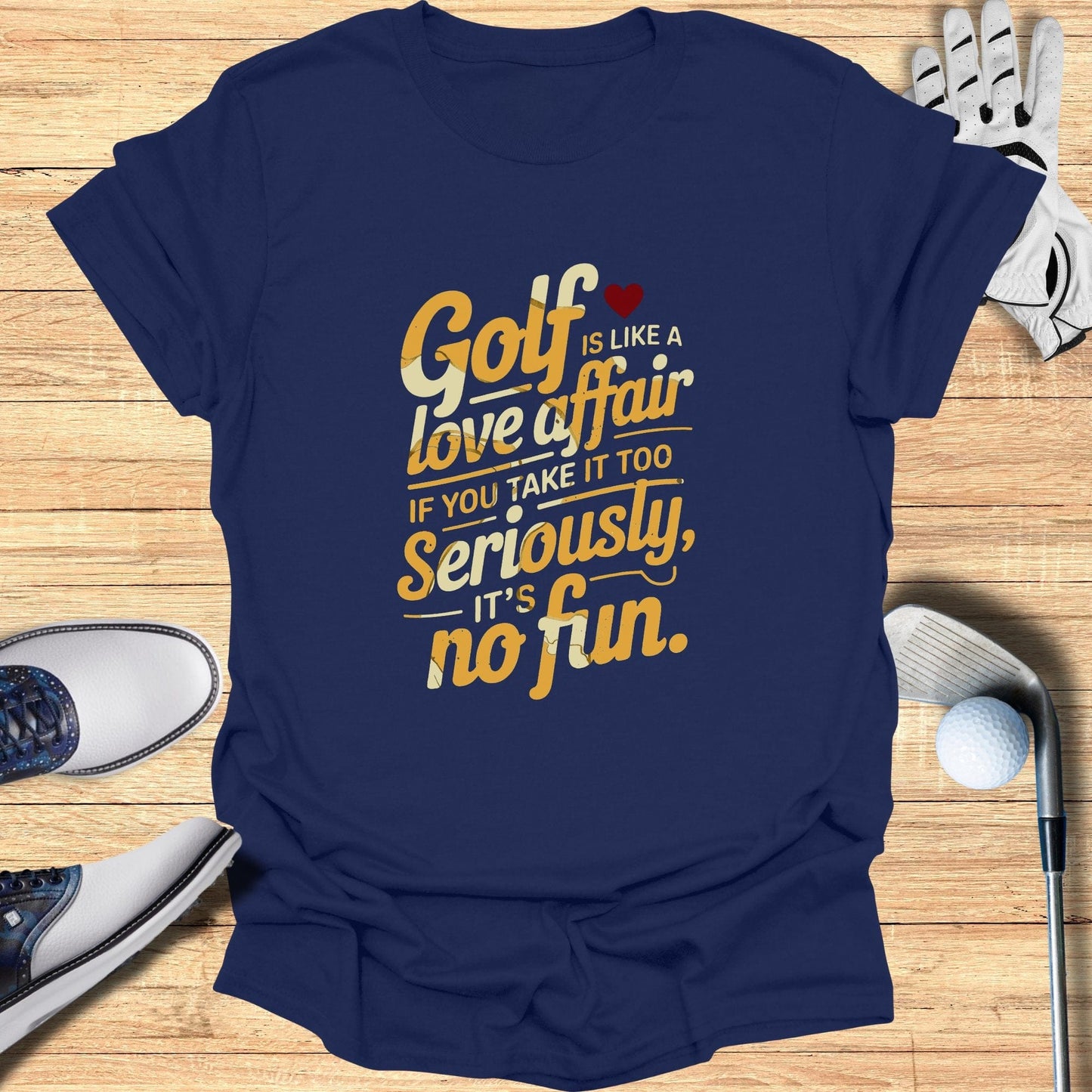 Golf Is Like A Love Affair T-Shirt - Funny Golf Tee by Swing Epic